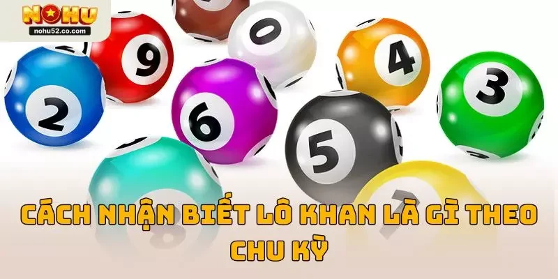 Cách nhận biết lô khan là gì theo chu kỳ