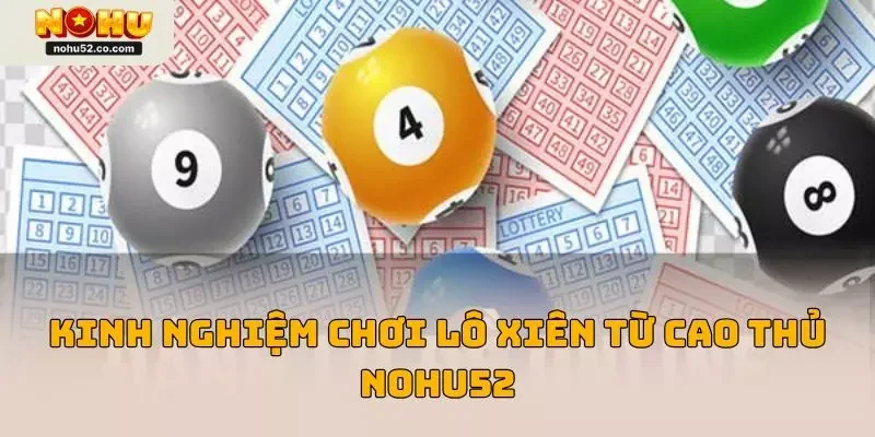 Kinh nghiệm chơi lô xiên từ cao thủ NOHU52