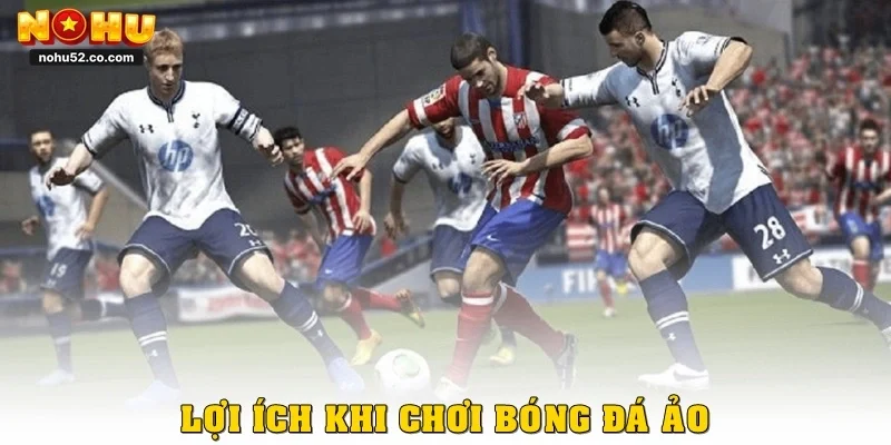 Lợi ích khi chơi bóng đá ảo