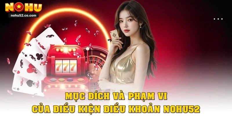 Mục đích và phạm vi của điều kiện điều khoản Nohu52