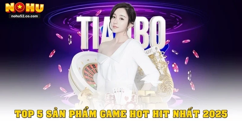 Top 5 sản phẩm game hot hit nhất 2025